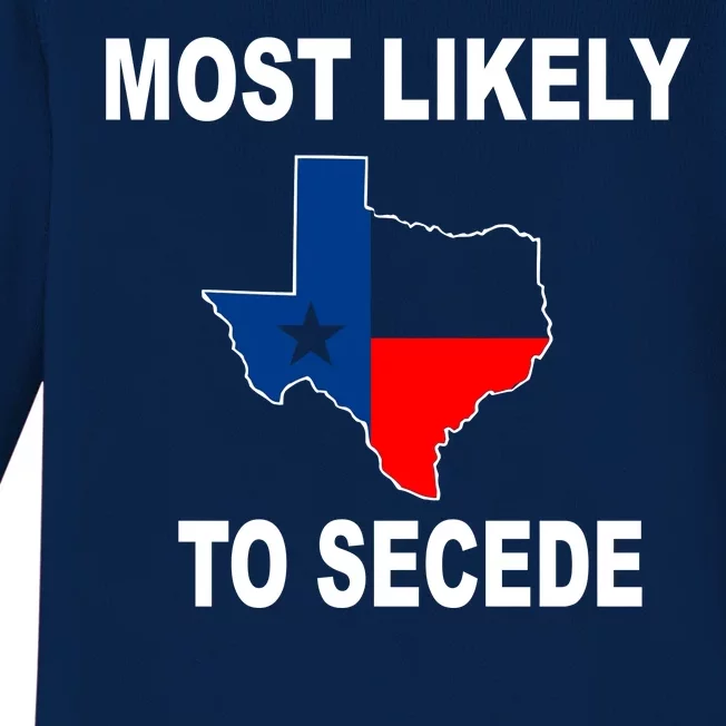 Most Likely To Secede Texas Baby Long Sleeve Bodysuit