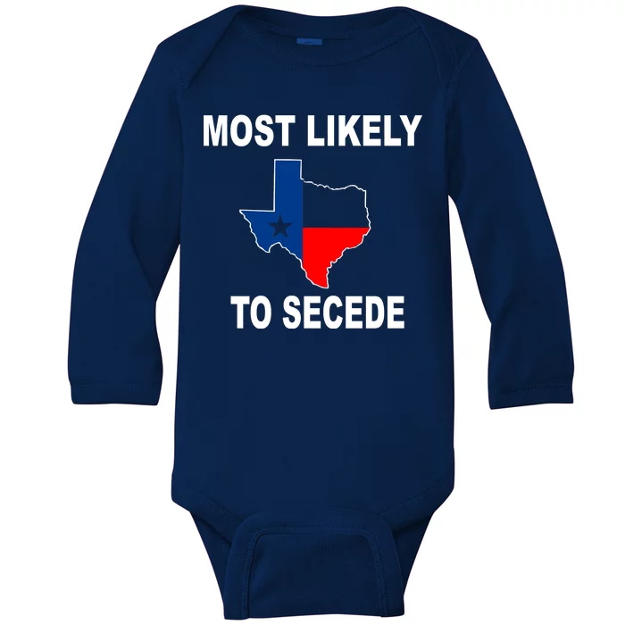 Most Likely To Secede Texas Baby Long Sleeve Bodysuit