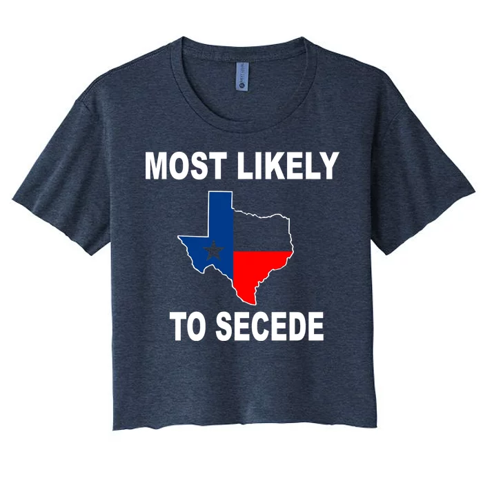 Most Likely To Secede Texas Women's Crop Top Tee