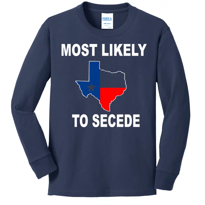 Most Likely To Secede Texas Kids Long Sleeve Shirt