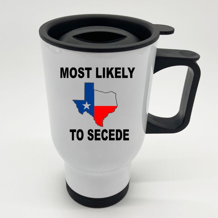 Most Likely To Secede Texas Front & Back Stainless Steel Travel Mug