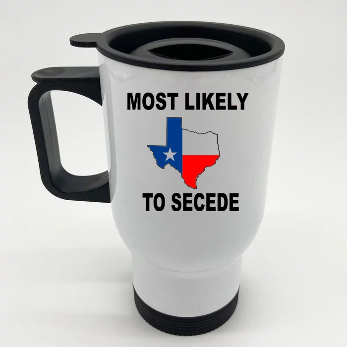 Most Likely To Secede Texas Front & Back Stainless Steel Travel Mug