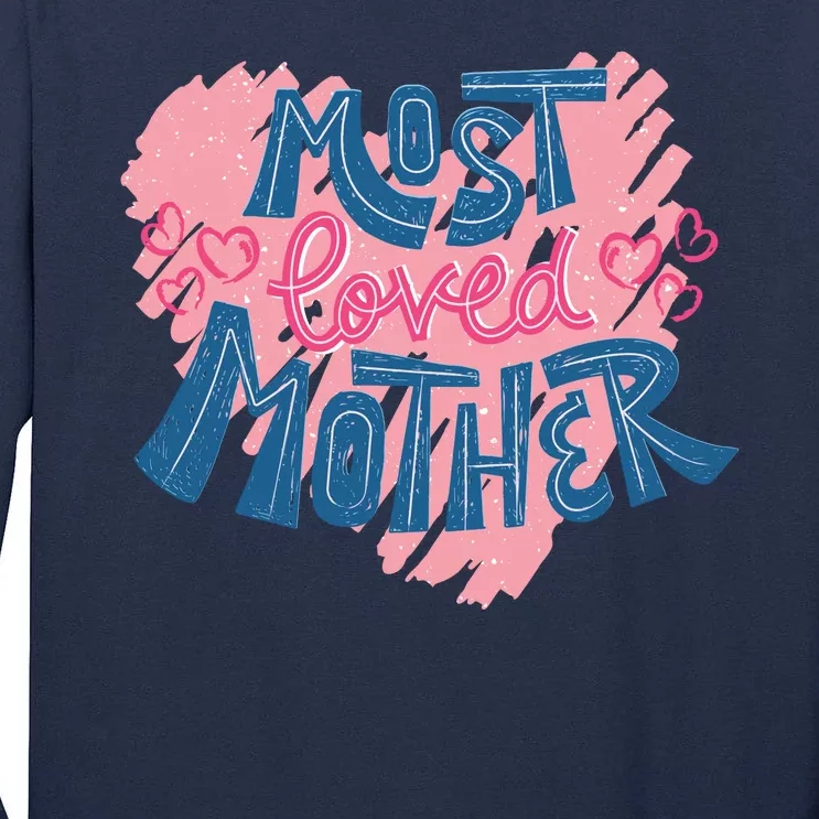 Most Loved Mother Tall Long Sleeve T-Shirt