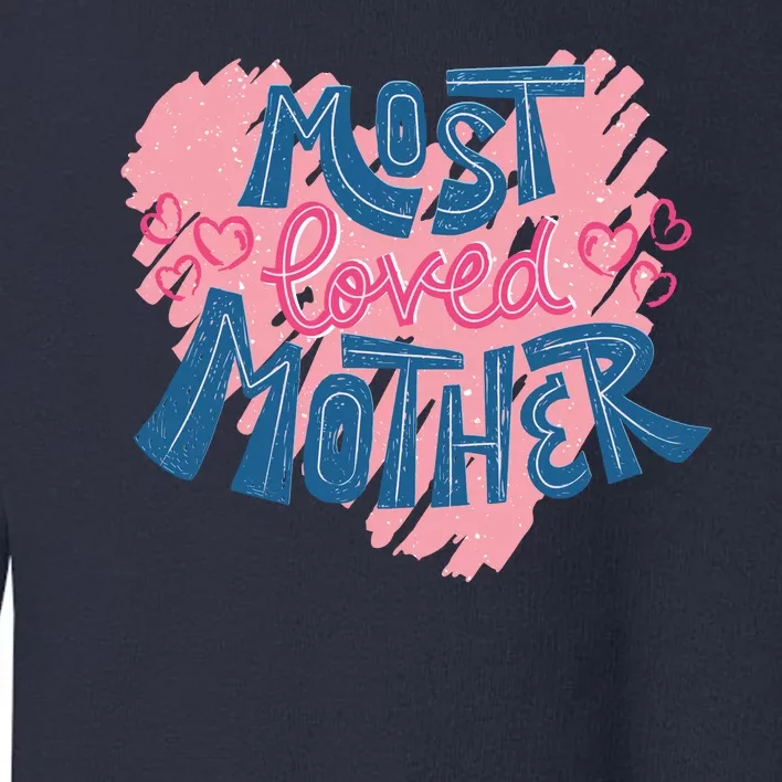 Most Loved Mother Toddler Sweatshirt