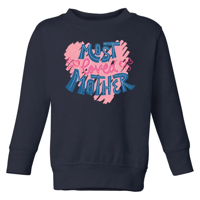 Most Loved Mother Toddler Sweatshirt