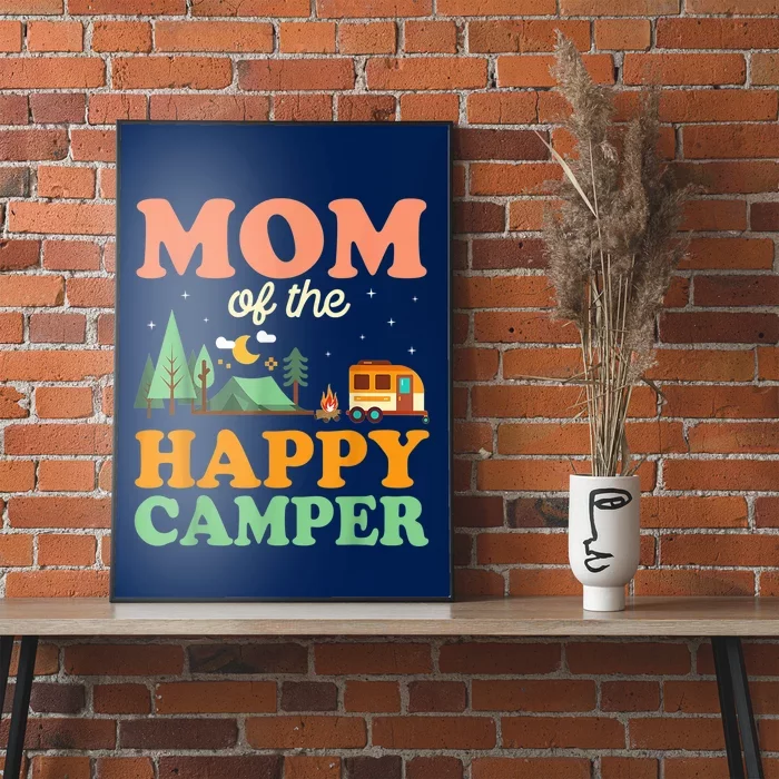 Mom Of The Happy Camper Shirt Wo 1st Bday Camping Trip Poster