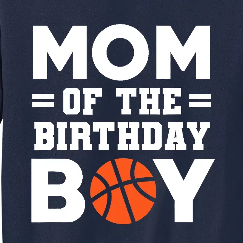 Mom Of The Birthday Boy Basketball Coach Basketball Player Tall Sweatshirt