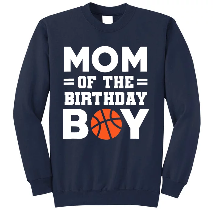 Mom Of The Birthday Boy Basketball Coach Basketball Player Tall Sweatshirt