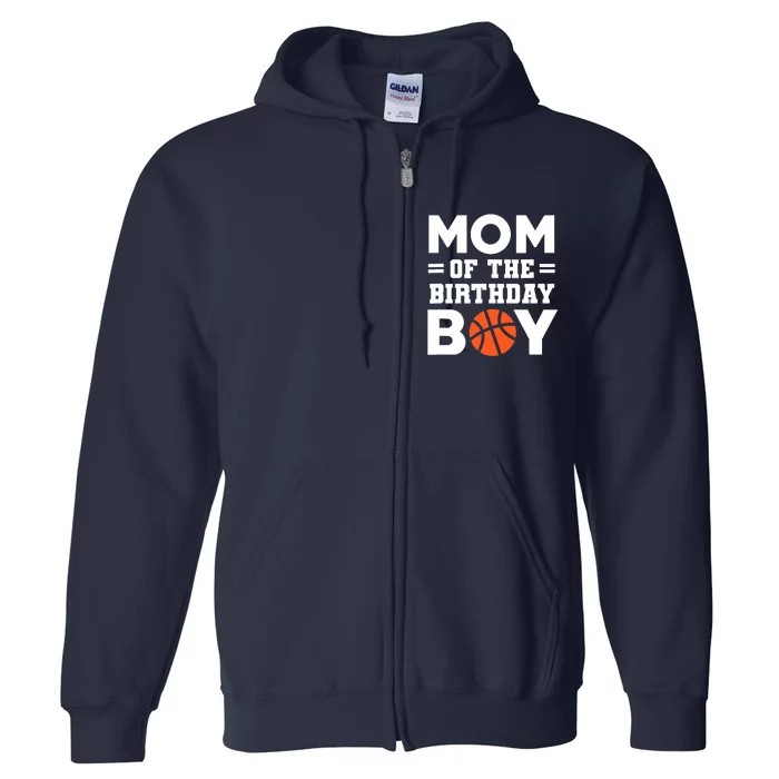 Mom Of The Birthday Boy Basketball Coach Basketball Player Full Zip Hoodie