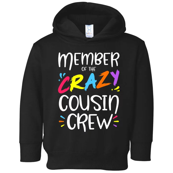 Member Of The Crazy Cousin Crew Toddler Hoodie