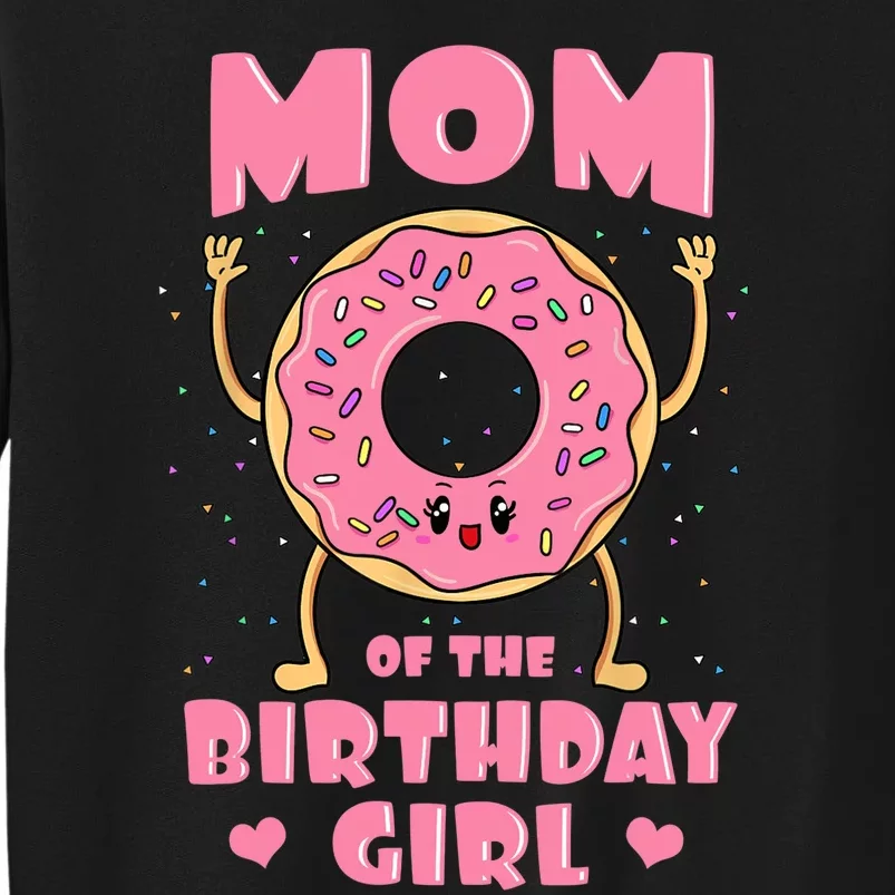 Mom Of The Birthday Girl Pink Donut Bday Party Mother Mommy Tall Sweatshirt