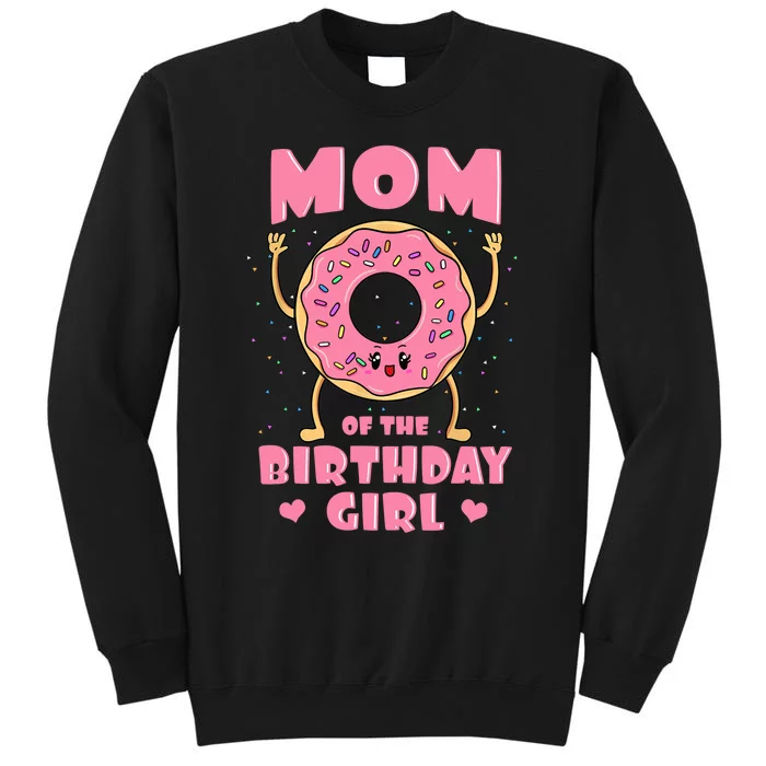 Mom Of The Birthday Girl Pink Donut Bday Party Mother Mommy Tall Sweatshirt