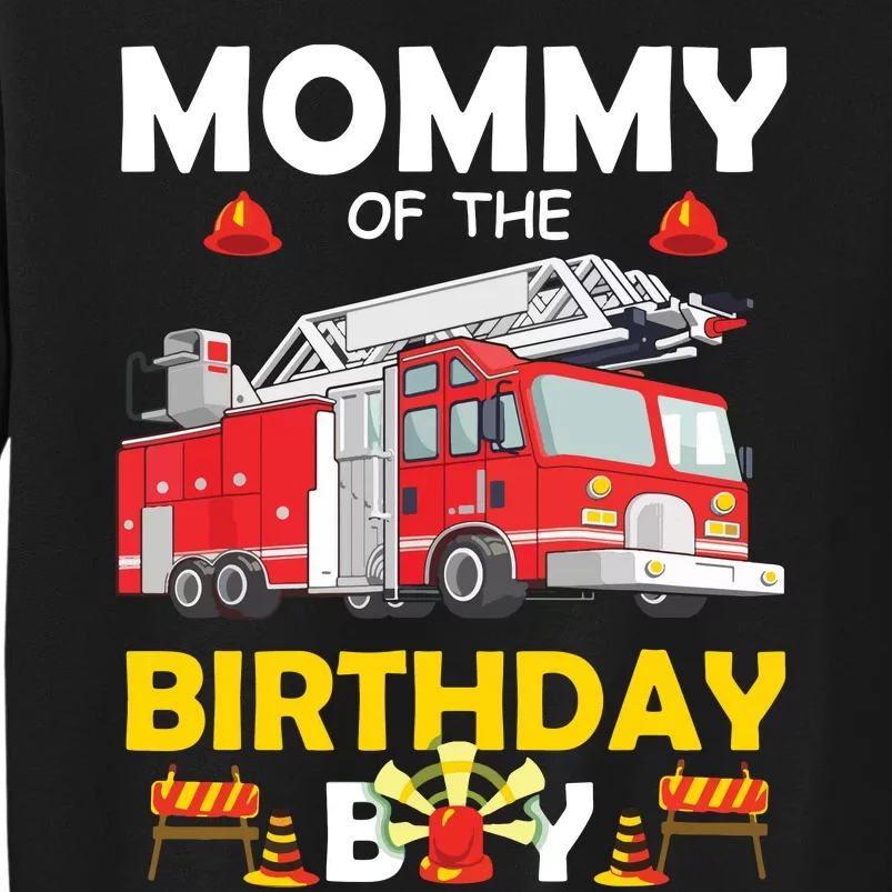 Mommy Of The Birthday Boy Fire Truck Firefighter Party Mom Tall Sweatshirt