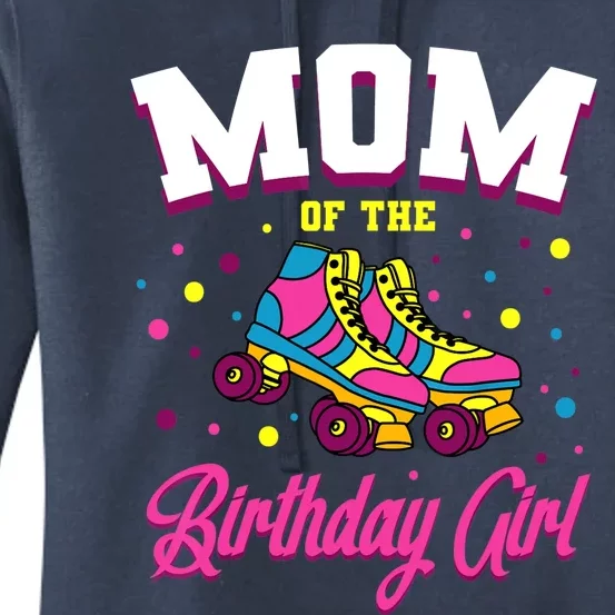 Mom Of The Birthday Girl Roller Skates Bday Skating Party Women's Pullover Hoodie