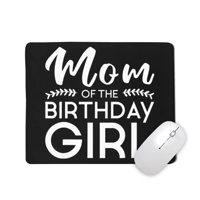 Mom Of The Birthday Girl Family Parents Mother Mommy Mousepad