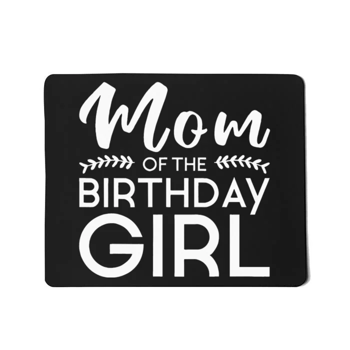 Mom Of The Birthday Girl Family Parents Mother Mommy Mousepad