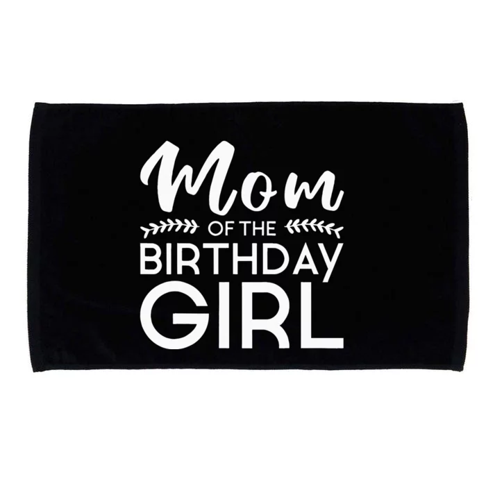 Mom Of The Birthday Girl Family Parents Mother Mommy Microfiber Hand Towel