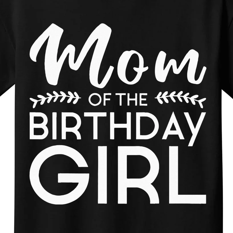 Mom Of The Birthday Girl Family Parents Mother Mommy Kids T-Shirt