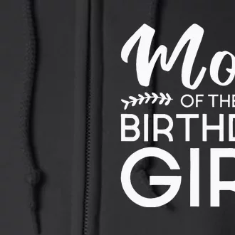 Mom Of The Birthday Girl Family Parents Mother Mommy Full Zip Hoodie