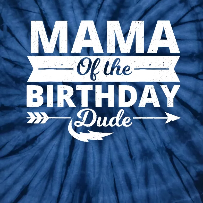 Mama of the birthday dude party B-day boy proud birthday Tie-Dye T-Shirt