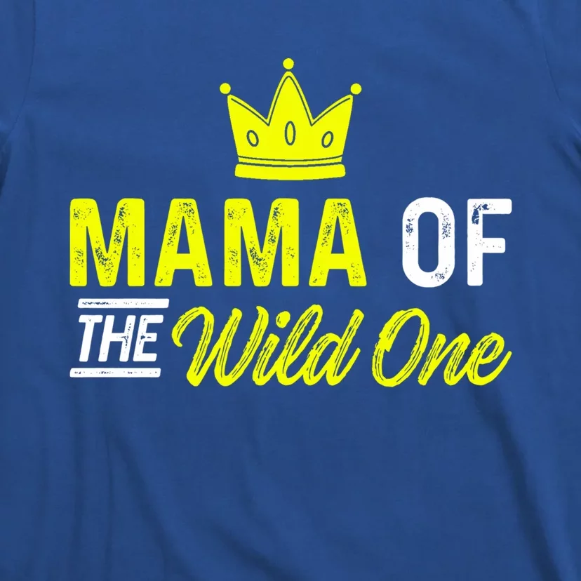 Mama Of The Wild One Mom Of The Wild One Meaningful Gift T-Shirt