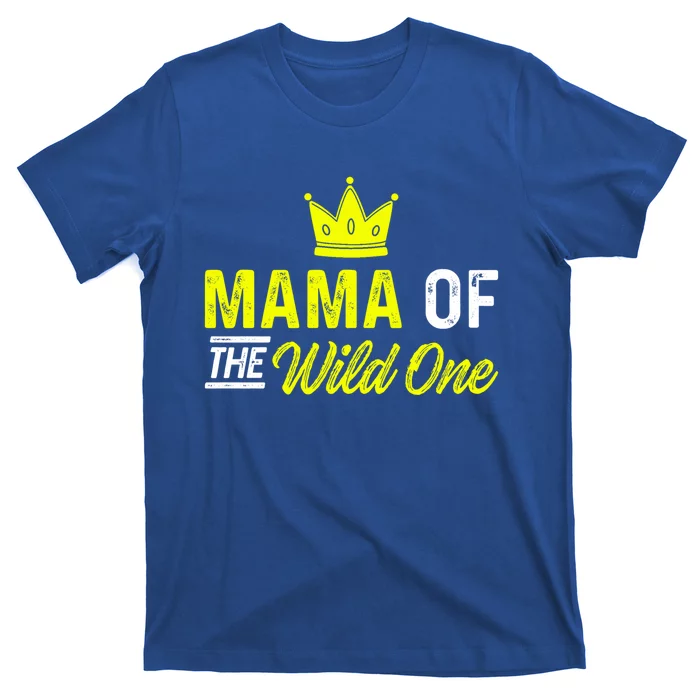 Mama Of The Wild One Mom Of The Wild One Meaningful Gift T-Shirt