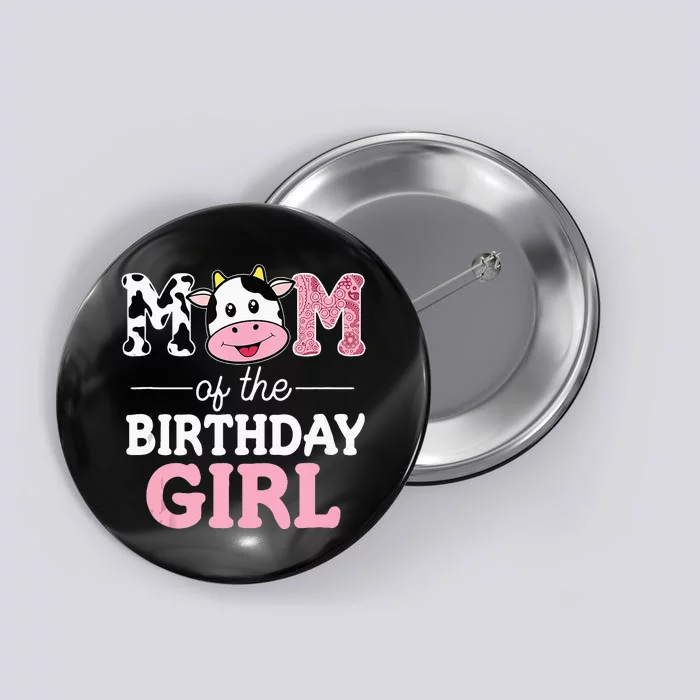 Mom Of The Birthday Girl Farm Cow Mommy Mama 1st Button