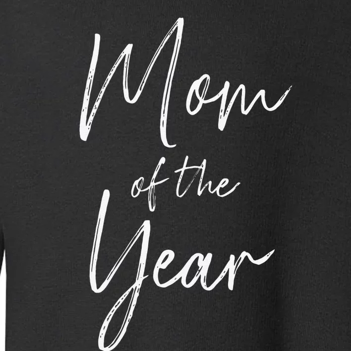 Mom Of The Year Mother's Day Toddler Sweatshirt