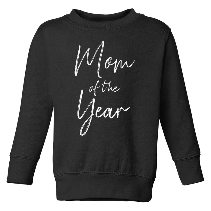 Mom Of The Year Mother's Day Toddler Sweatshirt