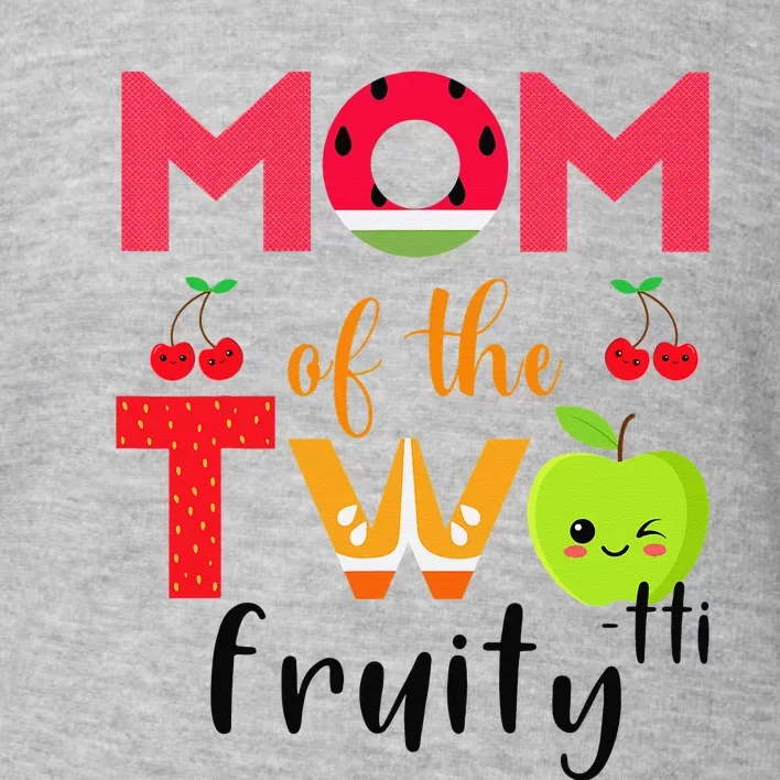 Mom Of the Twotti Frutti 2nd Birthday Party Fruit Themed Toddler Sweatshirt