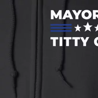 Mayor Of Titty City Full Zip Hoodie