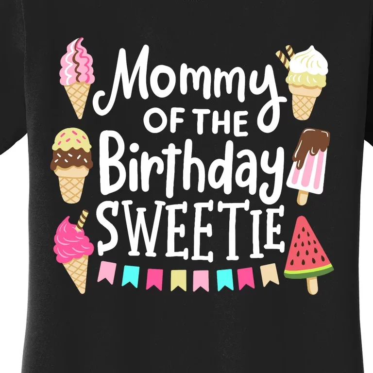 Mommy Of The Birthday Sweetie Ice Cream Matching Family Women's T-Shirt