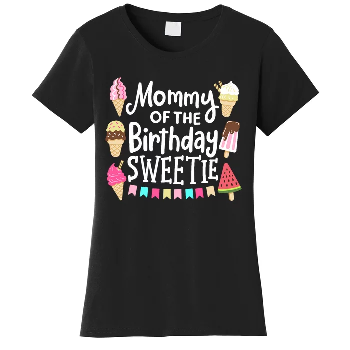 Mommy Of The Birthday Sweetie Ice Cream Matching Family Women's T-Shirt