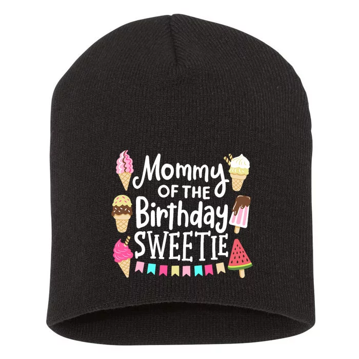 Mommy Of The Birthday Sweetie Ice Cream Matching Family Short Acrylic Beanie