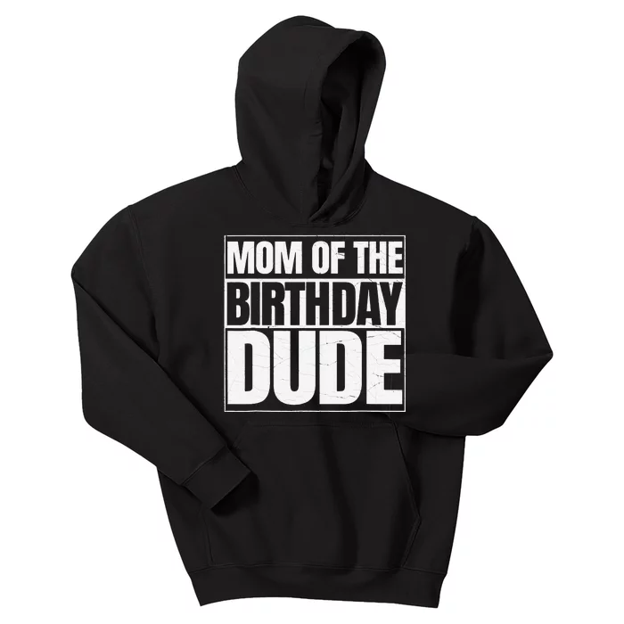 Mom Of The Birthday Dude Mother's Day Proud Mom Kids Hoodie