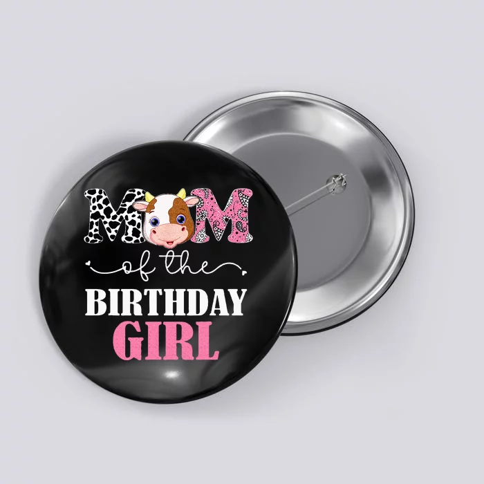 Mom Of The Birthday Girl Farm Cow Mommy Mama 1st Button