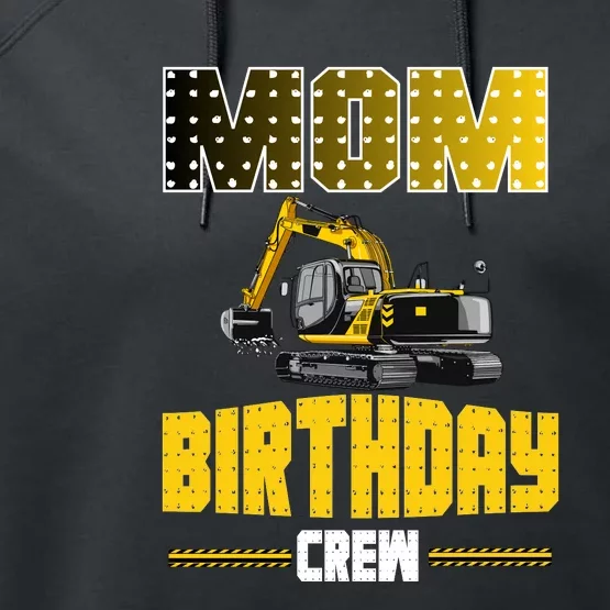 Mom Of The Birthday Crew Party Excavator Performance Fleece Hoodie