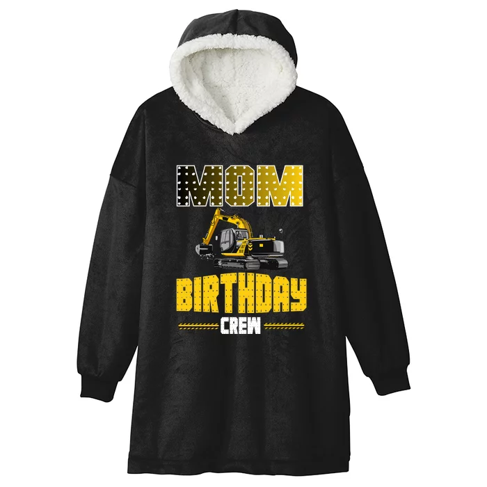 Mom Of The Birthday Crew Party Excavator Hooded Wearable Blanket