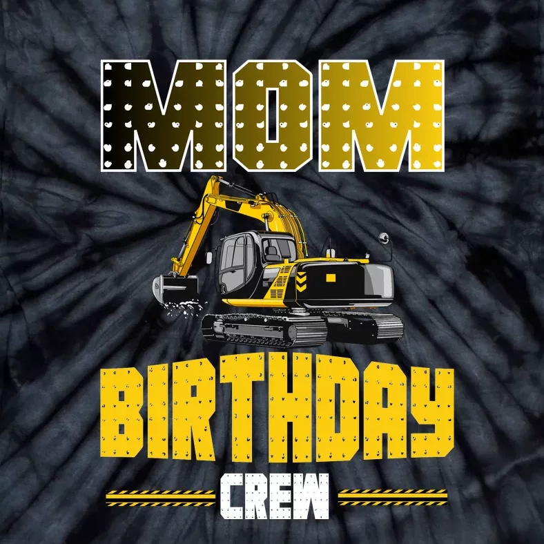 Mom Of The Birthday Crew Party Excavator Tie-Dye T-Shirt