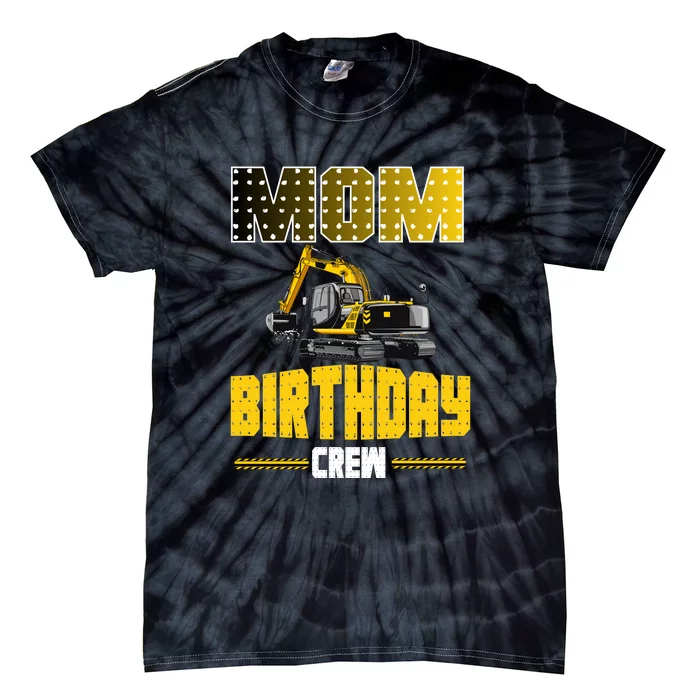 Mom Of The Birthday Crew Party Excavator Tie-Dye T-Shirt