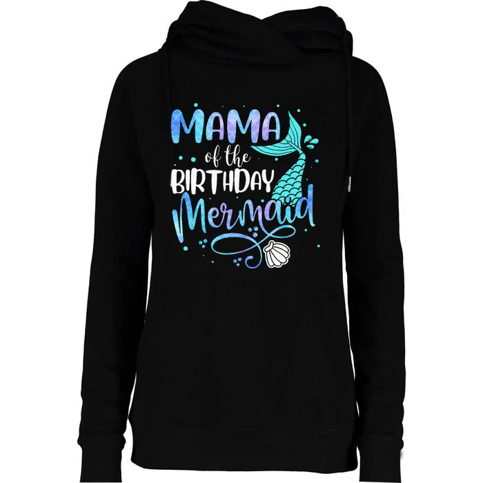 Mama Of The Birthday Mermaid Family Matching Party Squad Womens Funnel Neck Pullover Hood