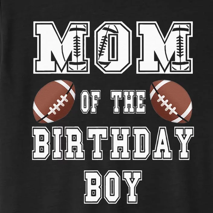 Mom Of The Birthday Boy Football Lover Family Birthday ChromaSoft Performance T-Shirt