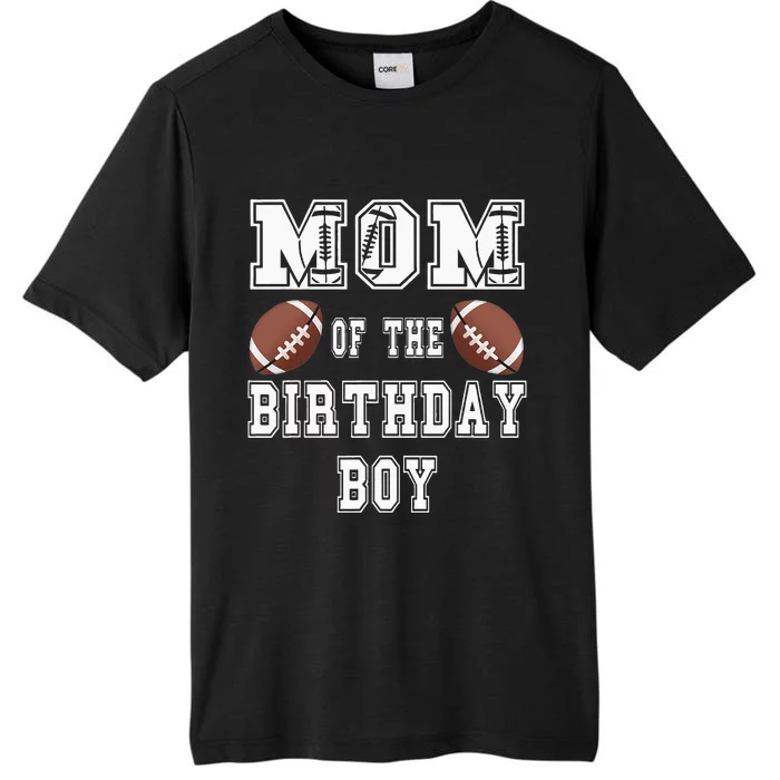 Mom Of The Birthday Boy Football Lover Family Birthday ChromaSoft Performance T-Shirt