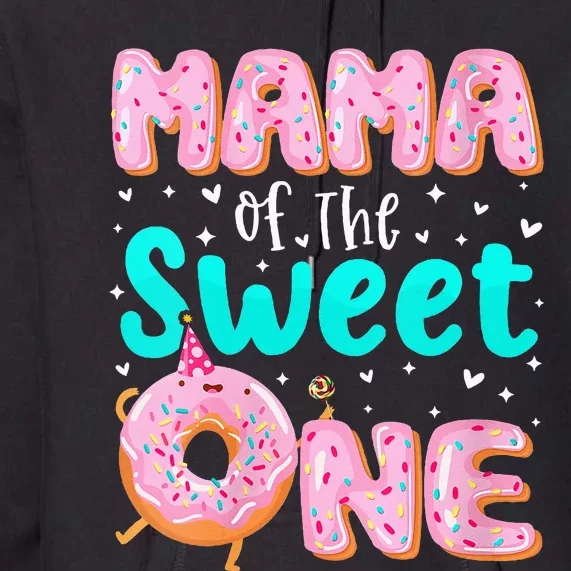 Mama Of The Sweet One 1st Birthday Donut Theme Family Premium Hoodie