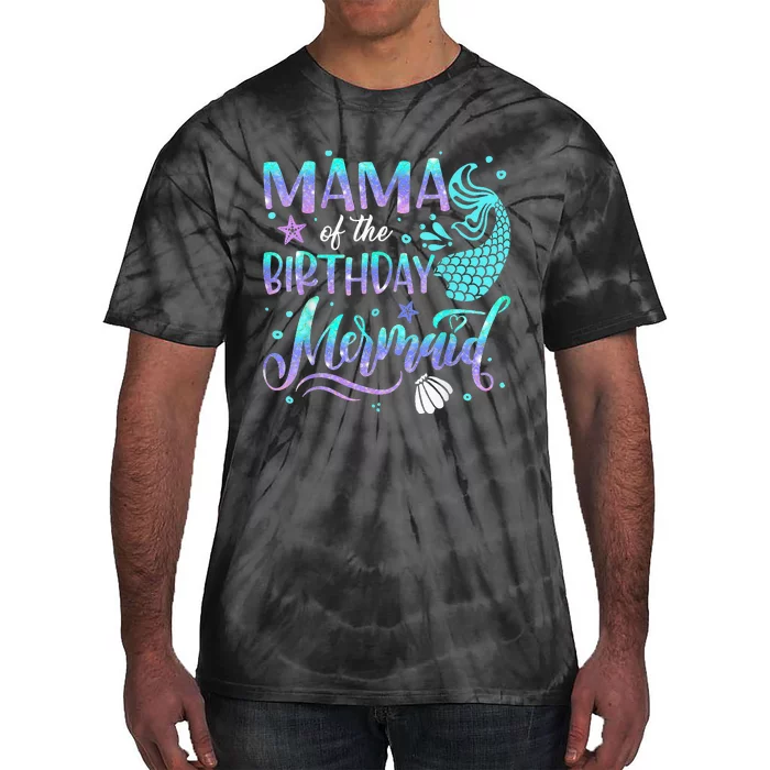 Mama Of The Birthday Mermaid Family Matching Party Squad Tie-Dye T-Shirt