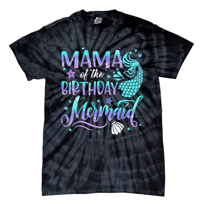 Mama Of The Birthday Mermaid Family Matching Party Squad Tie-Dye T-Shirt