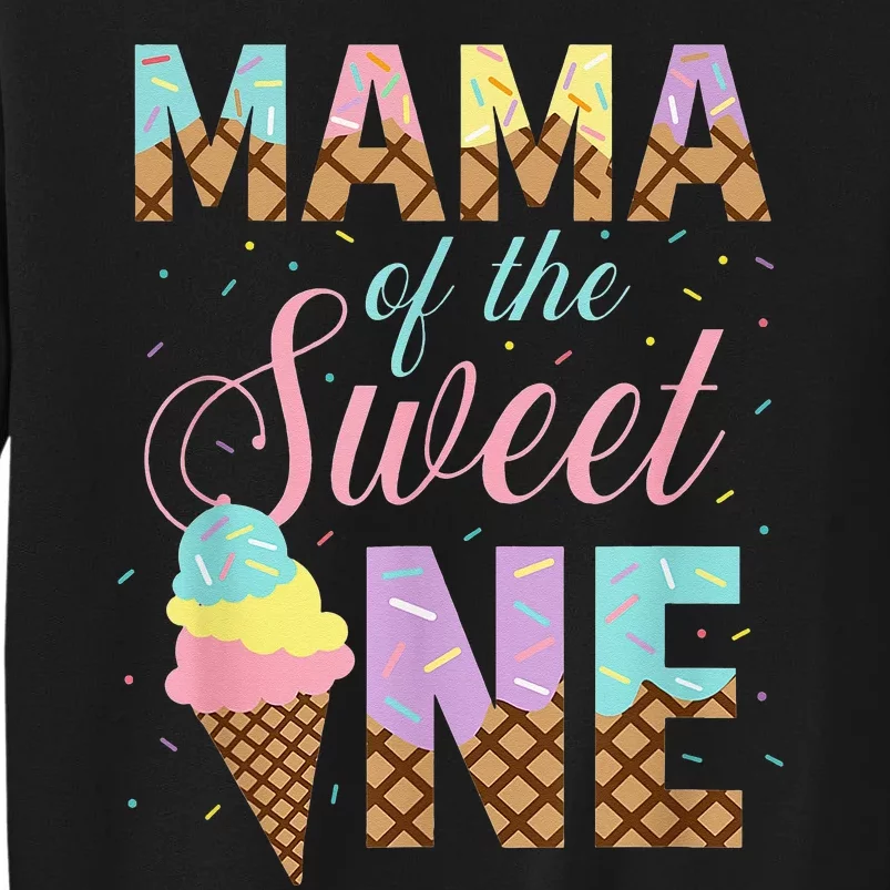 Mama Of The Sweet One Ice Cream 1st First Birthday Family Tall Sweatshirt