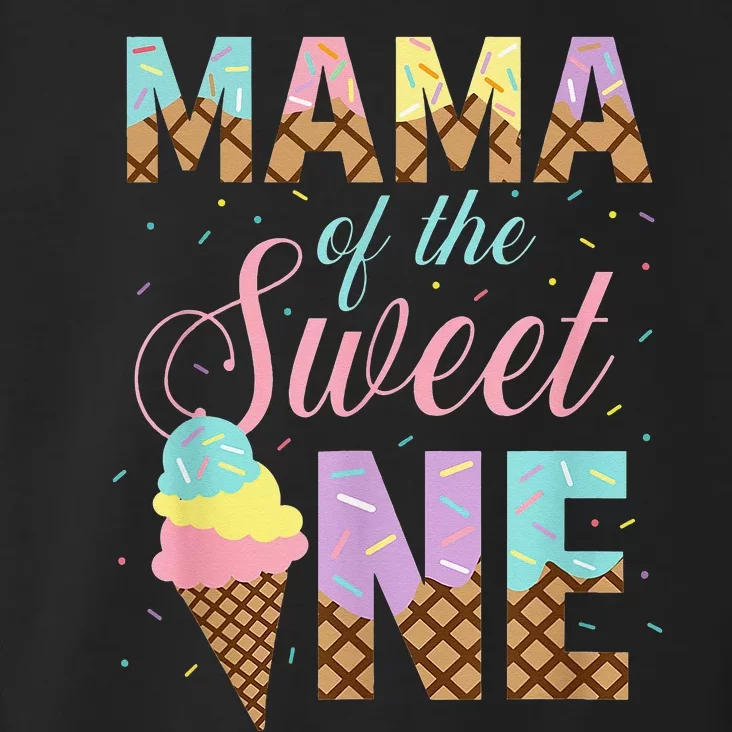 Mama Of The Sweet One Ice Cream 1st First Birthday Family Toddler Hoodie