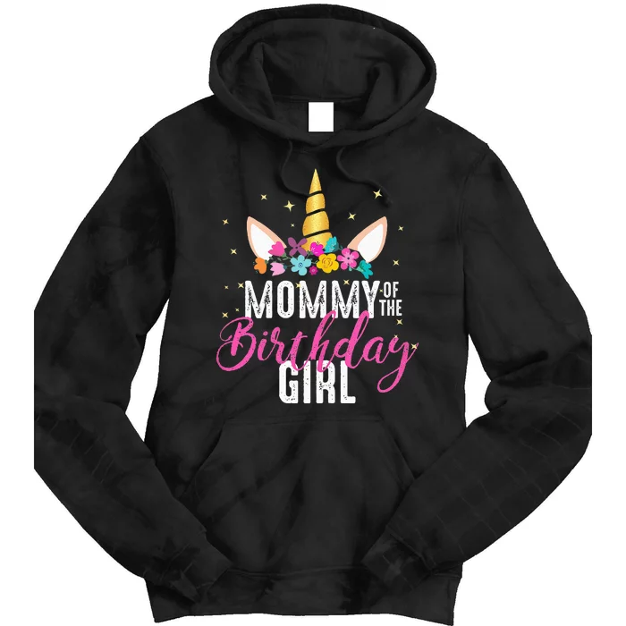 Mommy Of The Birthday Girl Mother Gift Unicorn Birthday Tie Dye Hoodie