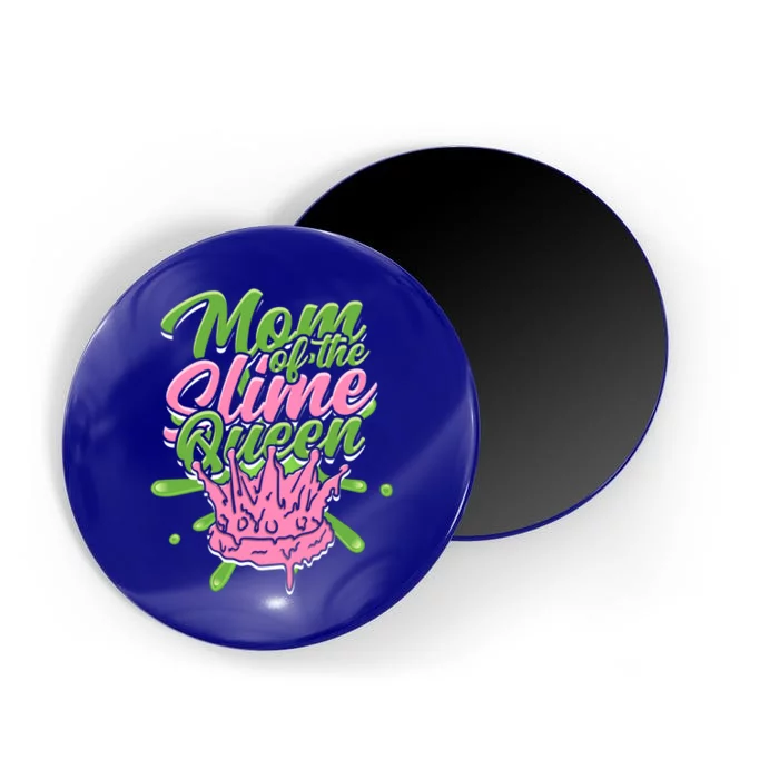 Mom Of The Slime Queen Gift Friends And Slime Birthday Gift Magnet